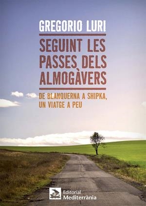 SEGUINT LES PASSES DELS ALMOGÀVERS | 9788499792569 | LURI MEDRANO, GREGORIO | Llibreria La Puça | Llibreria online d'Arsèguel - Comprar llibres en català online - Llibres Andorra i Pirineu