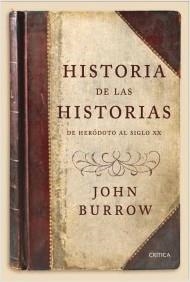 HISTORIA DE LAS HISTORIAS. DE HERÓDOTO AL SIGLO XX | 9788498927160 | BURROW, JOHN | Llibreria La Puça | Llibreria online d'Arsèguel - Comprar llibres en català online - Llibres Andorra i Pirineu