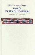 HAIKUS EN TEMPS DE GUERRA | 9788429750355 | MARTI I POL, MIQUEL | Llibreria La Puça | Llibreria online d'Arsèguel - Comprar llibres en català online - Llibres Andorra i Pirineu