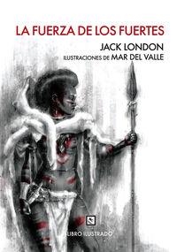 FUERZA DE LOS FUERTES, LA | 9788494100697 | LONDON, JACK | Llibreria La Puça | Llibreria online d'Arsèguel - Comprar llibres en català online - Llibres Andorra i Pirineu