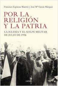 POR LA RELIGIÓN Y LA PATRIA. LA IGLESIA Y EL GOLPE MILITAR DE JULIO DE 1936 | 9788498927184 | ESPINOSA MAESTRE, FRANCISCO GARCÍA MÁRQUEZ, JOSÉ MARÍA | Llibreria La Puça | Llibreria online d'Arsèguel - Comprar llibres en català online - Llibres Andorra i Pirineu