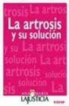 ARTROSIS Y SU SOLUCION,LA | 9788441413115 | LAJUSTICIA,ANA MARIA | Llibreria La Puça | Llibreria online d'Arsèguel - Comprar llibres en català online - Llibres Andorra i Pirineu