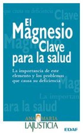 MAGNESIO,EL.CLAVE PARA LA SALUD | 9788441408548 | LAJUSTICIA,ANA MARIA | Llibreria La Puça | Llibreria online d'Arsèguel - Comprar llibres en català online - Llibres Andorra i Pirineu