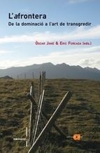AFRONTERA,L'. DE LA DOMINACIÓ A L'ART DE TRANSGREDIR | 9788492542512 | JANÉ, ÒSCAR I FORCADA, ERIC (EDS | Llibreria La Puça | Llibreria online d'Arsèguel - Comprar llibres en català online - Llibres Andorra i Pirineu
