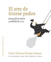 ARTE DE TIRARSE PEDOS,EL.ENSAYO FÍSICO-TEÓRICO Y METÓDICO DE 1751 | 9788493720551 | HURTAUT,PIERRE-THOMAS-NICOLAS | Llibreria La Puça | Llibreria online d'Arsèguel - Comprar llibres en català online - Llibres Andorra i Pirineu