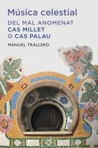 MUSICA CELESTIAL.DEL MAL ANOMENAT CAS MILLET O CAS PALAU | 9788401388149 | TRALLERO,MANUEL | Llibreria La Puça | Llibreria online d'Arsèguel - Comprar llibres en català online - Llibres Andorra i Pirineu