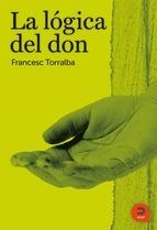 LOGICA DEL DON,LA | 9788493832476 | TORRALBA,FRANCESC | Llibreria La Puça | Llibreria online d'Arsèguel - Comprar llibres en català online - Llibres Andorra i Pirineu