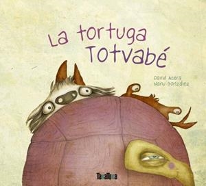 TORTUGA TOTVABÉ, LA | 9788416003174 | ACERA, DAVID GONZÁLEZ, NANU | Llibreria La Puça | Llibreria online d'Arsèguel - Comprar llibres en català online - Llibres Andorra i Pirineu