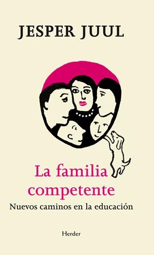 FAMILIA COMPETENTE, LA. NUEVOS CAMINOS EN LA EDUCACIÓN | 9788425433252 | JUUL, JESPER | Llibreria La Puça | Llibreria online d'Arsèguel - Comprar llibres en català online - Llibres Andorra i Pirineu