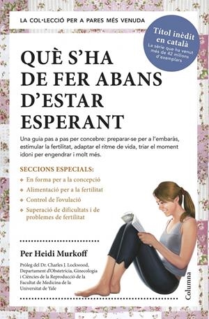 QUÈ S'HA DE FER ABANS D'ESTAR ESPERANT | 9788466418515 | MURKOFF, HEIDI | Llibreria La Puça | Llibreria online d'Arsèguel - Comprar llibres en català online - Llibres Andorra i Pirineu
