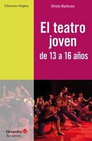 TEATRO JOVEN DE 13 A 16 AÑOS | 9788494153228 | MANTOVANI, ALFREDO | Llibreria La Puça | Llibreria online d'Arsèguel - Comprar llibres en català online - Llibres Andorra i Pirineu