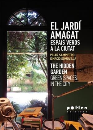 JARDI AMAGAT. ESPAIS VERDS A LA CIUTAT | 9788486469467 | Llibreria La Puça | Llibreria online d'Arsèguel - Comprar llibres en català online - Llibres Andorra i Pirineu
