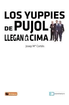 YUPPIES DE PUJOL LLEGAN A LA CIMA, LOS | 9788492956371 | CORTÉS, JOSEP MARIA | Llibreria La Puça | Llibreria online d'Arsèguel - Comprar llibres en català online - Llibres Andorra i Pirineu