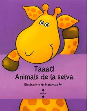 TAAAT! ANIMALS DE LA SELVA | 9788466134217 | FERRI, FRANCESCA | Llibreria La Puça | Llibreria online d'Arsèguel - Comprar llibres en català online - Llibres Andorra i Pirineu