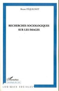 RECHERCHES SOCIOLOGIQUES SUR LES IMAGES | 9782296051195 | PEQUIGNOT, BRUNO | Llibreria La Puça | Llibreria online d'Arsèguel - Comprar llibres en català online - Llibres Andorra i Pirineu
