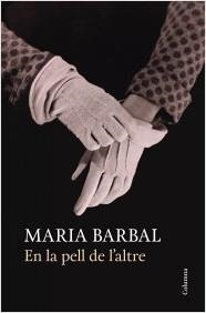 EN LA PELL DE L'ALTRE | 9788466418812 | BARBAL, MARIA | Llibreria La Puça | Llibreria online d'Arsèguel - Comprar llibres en català online - Llibres Andorra i Pirineu