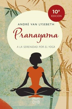 PRANAYAMA | 9788479538736 | VAN LYSEBETH, ANDRÉ | Llibreria La Puça | Llibreria online d'Arsèguel - Comprar llibres en català online - Llibres Andorra i Pirineu