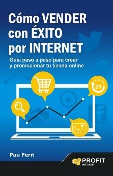 CÓMO VENDER CON ÉXITO POR INTERNET | 9788496998353 | FERRI, PAU | Llibreria La Puça | Llibreria online d'Arsèguel - Comprar llibres en català online - Llibres Andorra i Pirineu