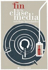 FIN DE LA CLASE MEDIA,EL | 9788494207341 | HERNANDEZ, ESTEBAN | Llibreria La Puça | Llibreria online d'Arsèguel - Comprar llibres en català online - Llibres Andorra i Pirineu