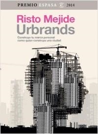 URBRANDS. CONSTRUYE TU MARCA PERSONAL COMO QUIEN CONSTRUYE UNA CIUDAD | 9788467042993 | MEJIDE, RISTO | Llibreria La Puça | Llibreria online d'Arsèguel - Comprar llibres en català online - Llibres Andorra i Pirineu