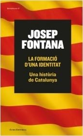 FORMACIÓ D'UNA IDENTITAT, LA. UNA HISTÒRIA DE CATALUNYA | 9788497665261 | FONTANA, JOSEP | Llibreria La Puça | Llibreria online d'Arsèguel - Comprar llibres en català online - Llibres Andorra i Pirineu