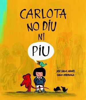 CARLOTA NO DIU NI PIU | 9788494292941 | ANDRÉS, JOSÉ CARLOS URBERUAGA, EMILIO | Llibreria La Puça | Llibreria online d'Arsèguel - Comprar llibres en català online - Llibres Andorra i Pirineu