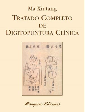 TRATADO COMPLETO DE DIGITOPUNTURA CLÍNICA | 9788478134229 | XIUTANG, MA | Llibreria La Puça | Llibreria online d'Arsèguel - Comprar llibres en català online - Llibres Andorra i Pirineu