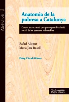 ANATOMIA DE LA POBRESA A CATALUNYA | 9788499755298 | ALLEPUZ CAPDEVILA, RAFAEL/ROSELL FARRÉ, MARIA JOSÉ | Llibreria La Puça | Llibreria online d'Arsèguel - Comprar llibres en català online - Llibres Andorra i Pirineu