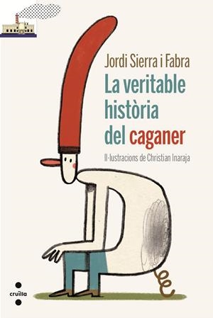 VERITABLE HISTORIA DEL CAGANER, LA | 9788466137324 | SIERRA I FABRA, JORDI | Llibreria La Puça | Llibreria online d'Arsèguel - Comprar llibres en català online - Llibres Andorra i Pirineu