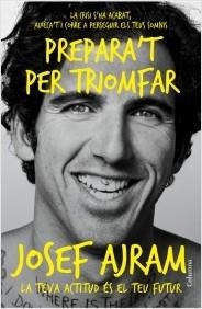 PREPARA'T PER TRIOMFAR. LA CRISI S'HA ACABAT, AIXECA'T I CORRE A PERSEGUIR ELS TEUS SOMNIS | 9788466418454 | AJRAM, JOSEF | Llibreria La Puça | Llibreria online d'Arsèguel - Comprar llibres en català online - Llibres Andorra i Pirineu