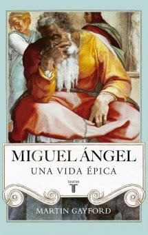 MIGUEL ÁNGEL. UNA VIDA ÉPICA | 9788430616916 | GAYFORD, MARTIN | Llibreria La Puça | Llibreria online d'Arsèguel - Comprar llibres en català online - Llibres Andorra i Pirineu