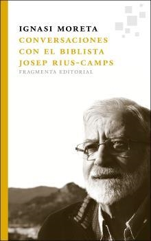 CONVERSACIONES CON EL BIBLISTA JOSEP RIUS-CAMPS | 9788415518068 | MORETA, IGNASI | Llibreria La Puça | Llibreria online d'Arsèguel - Comprar llibres en català online - Llibres Andorra i Pirineu