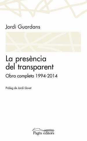 PRESÈNCIA DEL TRANSPARENT, LA | 9788499755489 | GUARDANS, JORDI | Llibreria La Puça | Llibreria online d'Arsèguel - Comprar llibres en català online - Llibres Andorra i Pirineu