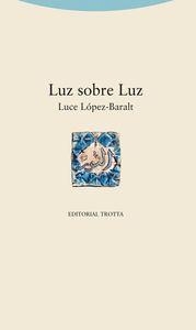 LUZ SOBRE LUZ | 9788498795585 | LÓPEZ-BARALT, LUCE | Llibreria La Puça | Llibreria online d'Arsèguel - Comprar llibres en català online - Llibres Andorra i Pirineu
