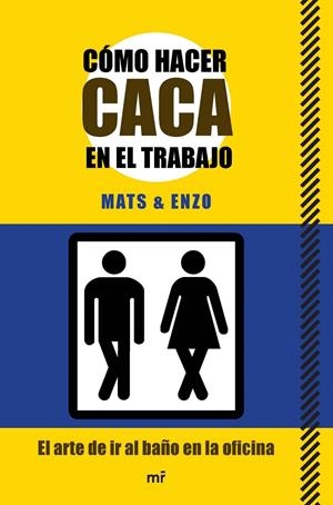 CÓMO HACER CACA EN EL TRABAJO. EL ARTE DE IR AL BAÑO EN LA OFICINA | 9788427040946 | MATS & ENZO | Llibreria La Puça | Llibreria online d'Arsèguel - Comprar llibres en català online - Llibres Andorra i Pirineu