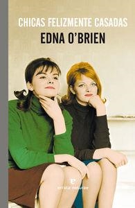 CHICAS FELIZMENTE CASADAS | 9788415217855 | O'BRIEN, EDNA | Llibreria La Puça | Llibreria online d'Arsèguel - Comprar llibres en català online - Llibres Andorra i Pirineu