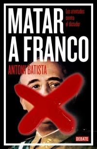 MATAR A FRANCO | 9788499923789 | BATISTA, ANTONI | Llibreria La Puça | Llibreria online d'Arsèguel - Comprar llibres en català online - Llibres Andorra i Pirineu
