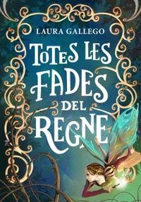 TOTES LES FADES DEL REGNE | 9788490433720 | GALLEGO, LAURA | Llibreria La Puça | Llibreria online d'Arsèguel - Comprar llibres en català online - Llibres Andorra i Pirineu