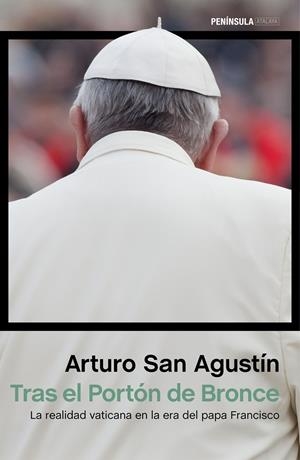 TRAS EL PORTÓN DE BRONCE.DEL PAPA FRANCISCO LA REALIDAD VATICANA EN EL ERA | 9788499423883 | SAN AGUSTIN, ARTURO | Llibreria La Puça | Llibreria online d'Arsèguel - Comprar llibres en català online - Llibres Andorra i Pirineu