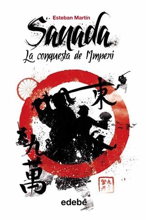 SANADA. LA CONQUESTA DE L'IMPERI | 9788468308579 | MARTÍN, ESTEBAN | Llibreria La Puça | Llibreria online d'Arsèguel - Comprar llibres en català online - Llibres Andorra i Pirineu