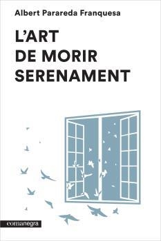 ART DE MORIR SERENAMENT, L' | 9788416033546 | PARAREDA FRANQUESA, ALBERT | Llibreria La Puça | Llibreria online d'Arsèguel - Comprar llibres en català online - Llibres Andorra i Pirineu