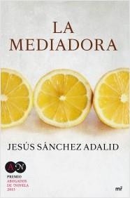 MEDIADORA, LA | 9788427041615 | SÁNCHEZ ADALID, JESÚS | Llibreria La Puça | Llibreria online d'Arsèguel - Comprar llibres en català online - Llibres Andorra i Pirineu