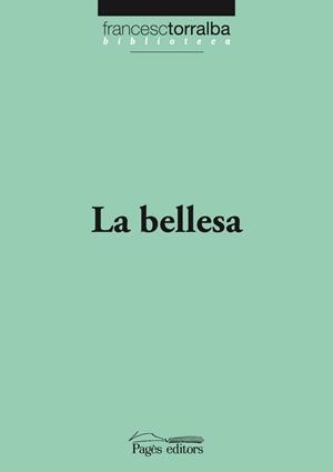 BELLESA, LA | 9788499752853 | TORRALBA ROSELLÓ, FRANCESC | Llibreria La Puça | Llibreria online d'Arsèguel - Comprar llibres en català online - Llibres Andorra i Pirineu