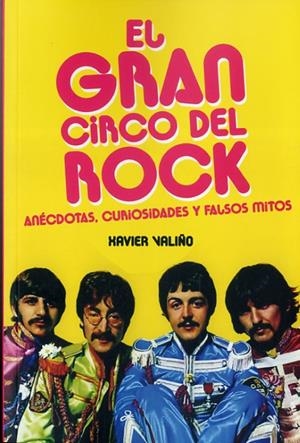GRAN CIRCO DEL ROCK, EL. ANÉCDOTAS, CURIOSIDADES Y FALSOS MITOS | 9788494376177 | VALIÑO, XAVIER | Llibreria La Puça | Llibreria online d'Arsèguel - Comprar llibres en català online - Llibres Andorra i Pirineu