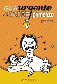 GUIA URGENTE DEL PADRE PRIMERIZO | 9788416124787 | ESTEVE, RAFA | Llibreria La Puça | Llibreria online d'Arsèguel - Comprar llibres en català online - Llibres Andorra i Pirineu