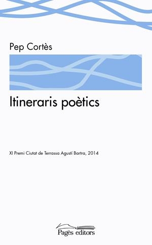 ITINERARIS POÈTICS | 9788499756127 | CORTÈS, PEP | Llibreria La Puça | Llibreria online d'Arsèguel - Comprar llibres en català online - Llibres Andorra i Pirineu