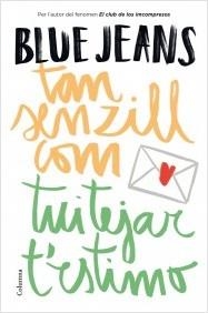 TAN SENZILL COM TUITEJAR T'ESTIMO | 9788466419697 | BLUE JEANS | Llibreria La Puça | Llibreria online d'Arsèguel - Comprar llibres en català online - Llibres Andorra i Pirineu