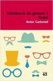 INTRODUCCIÓ ALS GÈNERES 1. TEATRE | 9788415192534 | CARBONELL, ANTON (ED.) | Llibreria La Puça | Llibreria online d'Arsèguel - Comprar llibres en català online - Llibres Andorra i Pirineu