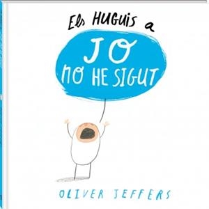 HUGUIS A JO NO HE SIGUT, ELS | 9788494313011 | JEFFERS, OLIVER | Llibreria La Puça | Llibreria online d'Arsèguel - Comprar llibres en català online - Llibres Andorra i Pirineu