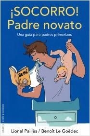 SOCORRO! PADRE NOVATO. UNA GUÍA PARA PADRES PRIMERIZOS | 9788497546560 | PAILLÈS, LIONEL LE GODEC, BENOÎT | Llibreria La Puça | Llibreria online d'Arsèguel - Comprar llibres en català online - Llibres Andorra i Pirineu